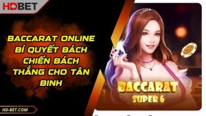 Baccarat Online Bí Quyết Bách Chiến Bách Thắng Cho Tân Binh