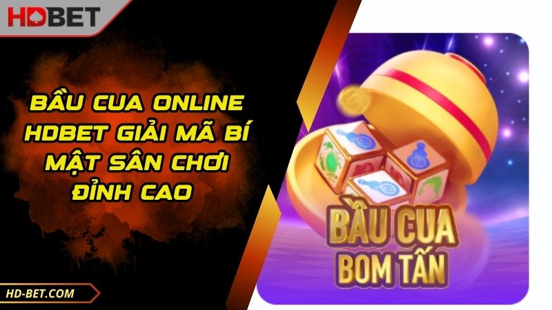 Bầu Cua Online HDBET Giải Mã Bí Mật Sân Chơi Đỉnh Cao