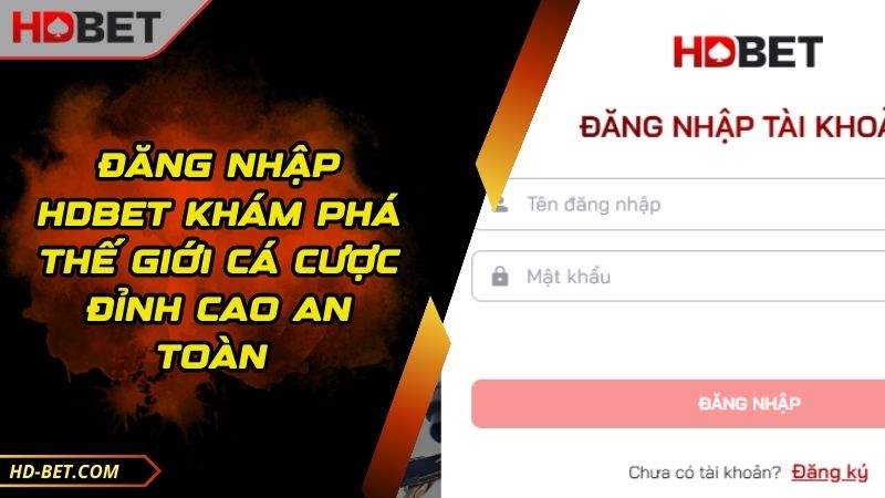 Đăng Nhập HDBET Khám Phá Thế Giới Cá Cược Đỉnh Cao An Toàn