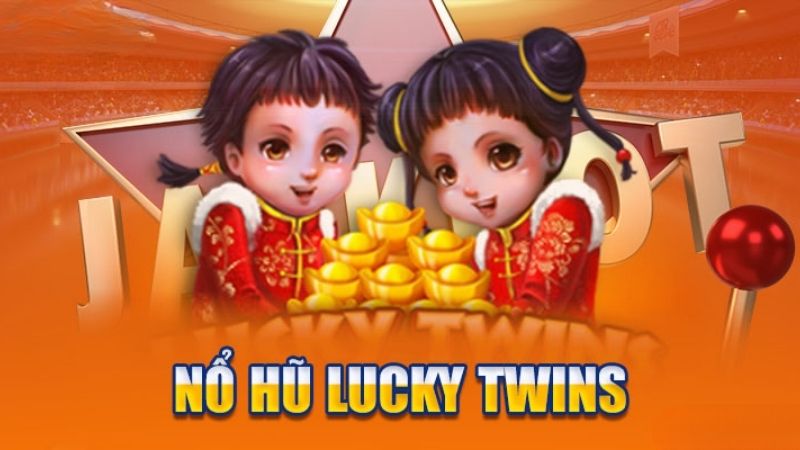 Nổ hũ HDBET Lucky Twins chúc phúc may mắn với cặp song sinh đáng yêu