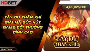 Tây Du Thần Khí Giải Mã Sức Hút Game Đổi Thưởng Đỉnh Cao